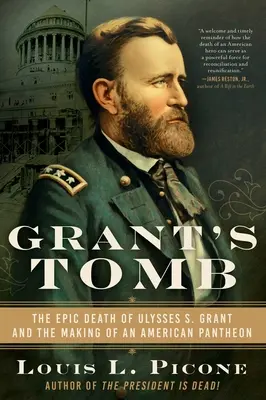 Grobowiec Granta: Epicka śmierć Ulissesa S. Granta i tworzenie amerykańskiego panteonu - Grant's Tomb: The Epic Death of Ulysses S. Grant and the Making of an American Pantheon