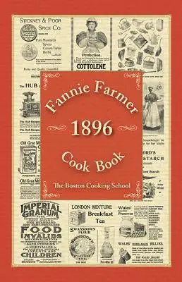 Książka kucharska Fannie Farmer 1896: Bostońska Szkoła Gotowania - Fannie Farmer 1896 Cook Book: The Boston Cooking School