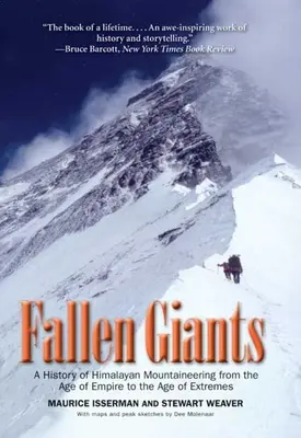 Fallen Giants: Historia himalaizmu od epoki imperium do epoki ekstremów - Fallen Giants: A History of Himalayan Mountaineering from the Age of Empire to the Age of Extremes