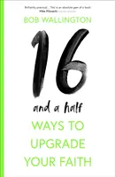 16 i pół sposobu na podniesienie swojej wiary - 16-And-A-Half Ways to Upgrade Your Faith
