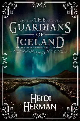 Strażnicy Islandii i inne islandzkie opowieści ludowe - The Guardians of Iceland and other Icelandic Folk Tales