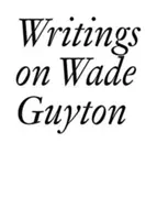 Pisma na temat Wade'a Guytona - Writings on Wade Guyton