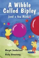 A Wibble Called Bipley: Opowieść dla dzieci, którym stwardniały serca lub które stały się łobuzami - A Wibble Called Bipley: A Story for Children Who Have Hardened Their Hearts or Becomes Bullies