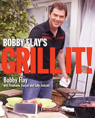 Bobby Flay's Grill It!: Książka kucharska - Bobby Flay's Grill It!: A Cookbook