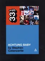 U2's Achtung Baby: Medytacje o miłości w cieniu upadku - U2's Achtung Baby: Meditations on Love in the Shadow of the Fall