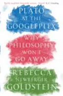 Platon w Googleplex - dlaczego filozofia nie zniknie (Newberger Goldstein Rebecca (Autor)) - Plato at the Googleplex - Why Philosophy Won't Go Away (Newberger Goldstein Rebecca (Author))