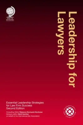 Przywództwo dla prawników: Niezbędne strategie przywództwa dla sukcesu firmy prawniczej - Leadership for Lawyers: Essential Leadership Strategies for Law Firm Success