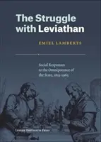 Walka z Lewiatanem: Społeczne reakcje na wszechwładzę państwa, 1815-1965 - The Struggle with Leviathan: Social Responses to the Omnipotence of the State, 1815-1965