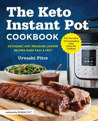 Książka kucharska Keto Instant Pot: Przepisy na szybkowary z dietą ketogeniczną łatwe i szybkie - The Keto Instant Pot Cookbook: Ketogenic Diet Pressure Cooker Recipes Made Easy and Fast