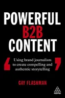 Potężne treści B2B: Wykorzystanie dziennikarstwa marki do tworzenia przekonujących i autentycznych opowieści - Powerful B2B Content: Using Brand Journalism to Create Compelling and Authentic Storytelling