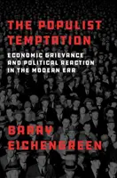 Populistyczna pokusa: Zażalenie ekonomiczne i reakcja polityczna w epoce nowożytnej - The Populist Temptation: Economic Grievance and Political Reaction in the Modern Era