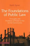 Podstawy prawa publicznego: Zasady i problemy władzy w brytyjskiej konstytucji - The Foundations of Public Law: Principles and Problems of Power in the British Constitution