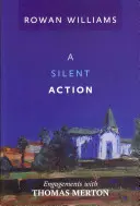 Ciche działanie - spotkania z Thomasem Mertonem - Silent Action - Engagements With Thomas Merton