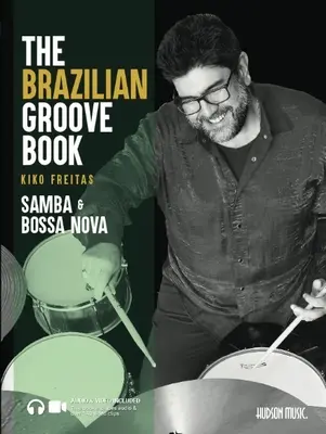 The Brazilian Groove Book: Samba & Bossa Nova: audio i wideo online w zestawie! - The Brazilian Groove Book: Samba & Bossa Nova: Online Audio & Video Included!