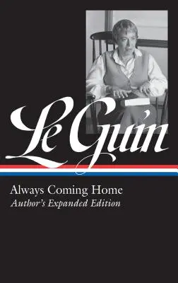 Ursula K. Le Guin: Zawsze wracam do domu (Loa #315): Wydanie rozszerzone - Ursula K. Le Guin: Always Coming Home (Loa #315): Author's Expanded Edition