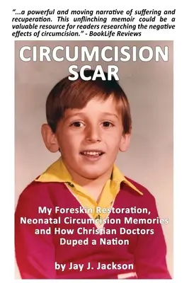 Blizna po obrzezaniu: Moje przywrócenie napletka, wspomnienia obrzezania noworodków i jak chrześcijańscy lekarze oszukali naród - Circumcision Scar: My Foreskin Restoration, Neonatal Circumcision Memories and How Christian Doctors Duped a Nation