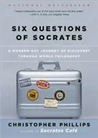 Sześć pytań Sokratesa: Współczesna odkrywcza podróż przez filozofię świata - Six Questions of Socrates: A Modern-Day Journey of Discovery Through World Philosophy