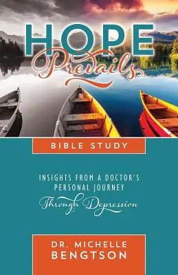 Studium biblijne Hope Prevails: Spostrzeżenia z osobistej podróży lekarza przez depresję - Hope Prevails Bible Study: Insights from a Doctor's Personal Journey Through Depression