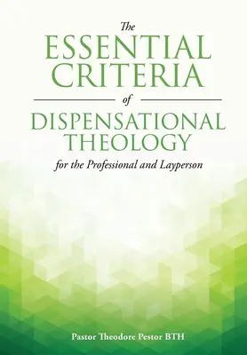 Podstawowe kryteria teologii dyspensacyjnej dla profesjonalistów i laików - The Essential Criteria of Dispensational Theology for the Professional and Layperson