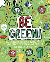 Bądź zielony! Mindful Kids Global Citizen (Archer Mandy (Freelance Editorial Development)) - Be Green! Mindful Kids Global Citizen (Archer Mandy (Freelance Editorial Development))