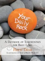 Twoja codzienna skała: Codzienna księga kamieni milowych dla zabieganego życia - Your Daily Rock: A Daybook of Touchstones for Busy Lives