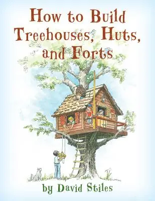 Jak budować domki na drzewie, chaty i forty - How to Build Treehouses, Huts and Forts