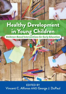 Zdrowy rozwój małych dzieci: Interwencje dla wczesnej edukacji oparte na dowodach - Healthy Development in Young Children: Evidence-Based Interventions for Early Education