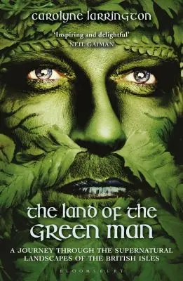 Kraina Zielonego Człowieka: Podróż przez nadprzyrodzone krajobrazy Wysp Brytyjskich - The Land of the Green Man: A Journey Through the Supernatural Landscapes of the British Isles