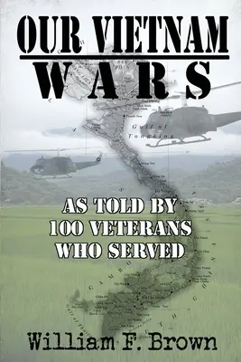 Nasze wojny w Wietnamie, tom 1: jak opowiedziało 100 weteranów, którzy służyli - Our Vietnam Wars, Volume 1: as told by 100 veterans who served