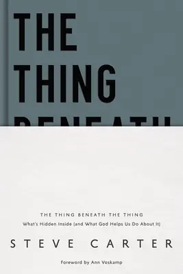 Rzecz pod rzeczą: co kryje się w środku (i co Bóg pomaga nam z tym zrobić) - The Thing Beneath the Thing: What's Hidden Inside (and What God Helps Us Do about It)