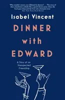 Kolacja z Edwardem - historia nieoczekiwanej przyjaźni - Dinner with Edward - A Story of an Unexpected Friendship