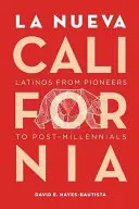 La Nueva California: Latynosi od pionierów do postmillenialsów - La Nueva California: Latinos from Pioneers to Post-Millennials