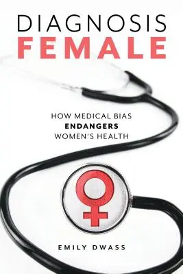 Kobieca diagnoza: jak uprzedzenia medyczne zagrażają zdrowiu kobiet - Diagnosis Female: How Medical Bias Endangers Women's Health