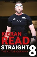 Kieran Read - Straight 8: Autobiografia - Kieran Read - Straight 8: The Autobiography