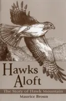 Hawks Aloft: Historia Jastrzębiej Góry - Hawks Aloft: The Story of Hawk Mountain