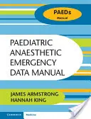 Podręcznik pediatrycznych anestezjologicznych danych ratunkowych - Paediatric Anaesthetic Emergency Data Manual