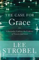 The Case for Grace: Dziennikarz bada dowody przemienionego życia - The Case for Grace: A Journalist Explores the Evidence of Transformed Lives