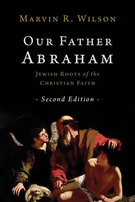 Nasz Ojciec Abraham: Żydowskie korzenie wiary chrześcijańskiej - Our Father Abraham: Jewish Roots of the Christian Faith