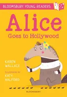 Alice Goes to Hollywood: A Bloomsbury Young Reader - Gold Book Band