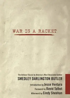 Wojna to rakieta: Antywojenny klasyk autorstwa najbardziej odznaczonego amerykańskiego żołnierza - War Is a Racket: The Antiwar Classic by America's Most Decorated Soldier