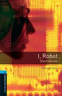 Oxford Bookworms Library: Poziom 5:: I, Robot - Short Stories - Oxford Bookworms Library: Level 5:: I, Robot - Short Stories