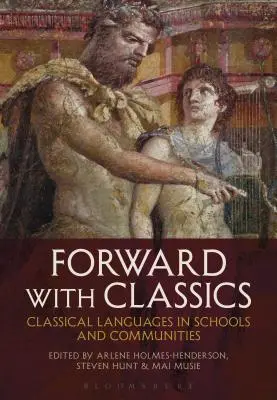 Naprzód z klasyką: Języki klasyczne w szkołach i społecznościach - Forward with Classics: Classical Languages in Schools and Communities