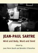 Jean-Paul Sartre: Umysł i ciało, słowo i czyn - Jean-Paul Sartre: Mind and Body, Word and Deed