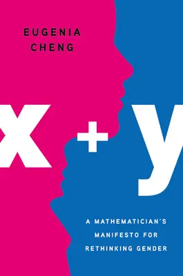 X + Y: Manifest matematyka na rzecz ponownego przemyślenia płci - X + Y: A Mathematician's Manifesto for Rethinking Gender