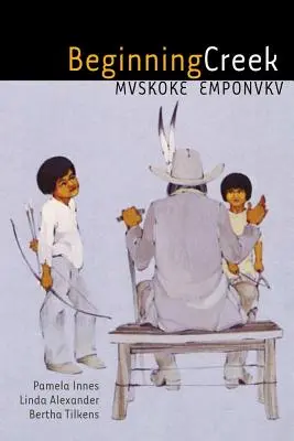 Beginning Creek: Mvskoke Emponvkv [Z 2 płytami CD] - Beginning Creek: Mvskoke Emponvkv [With 2 CDs]