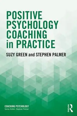 Coaching psychologii pozytywnej w praktyce - Positive Psychology Coaching in Practice