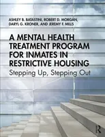Program leczenia zdrowia psychicznego dla więźniów w restrykcyjnych warunkach mieszkaniowych: Stepping Up, Stepping Out - A Mental Health Treatment Program for Inmates in Restrictive Housing: Stepping Up, Stepping Out