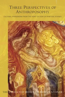 Trzy perspektywy antropozofii: Zjawiska kulturowe z punktu widzenia nauk duchowych (Cw 225) - Three Perspectives of Anthroposophy: Cultural Phenomena from the Point of View of Spiritual Science (Cw 225)