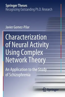 Charakterystyka aktywności neuronalnej z wykorzystaniem teorii sieci złożonych: Zastosowanie do badania schizofrenii - Characterization of Neural Activity Using Complex Network Theory: An Application to the Study of Schizophrenia