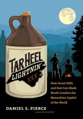 Tar Heel Lightnin': Jak tajne destylarnie i szybkie samochody sprawiły, że Karolina Północna stała się światową stolicą bimbru - Tar Heel Lightnin': How Secret Stills and Fast Cars Made North Carolina the Moonshine Capital of the World